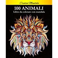 100 Animali da colorare con mandala: Libro da colorare per adulti di 100 pagine con fantastici animali. Libro antistress…